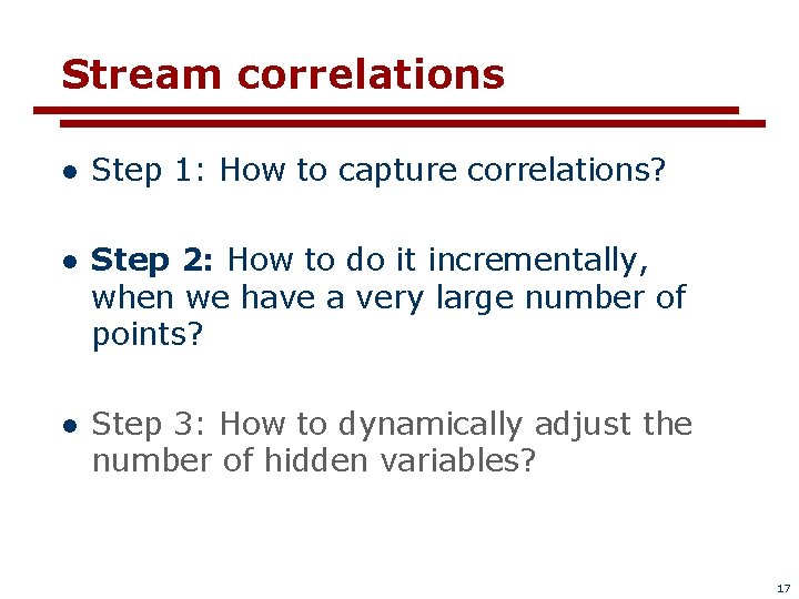 Stream correlations l Step 1: How to capture correlations? l Step 2: How to