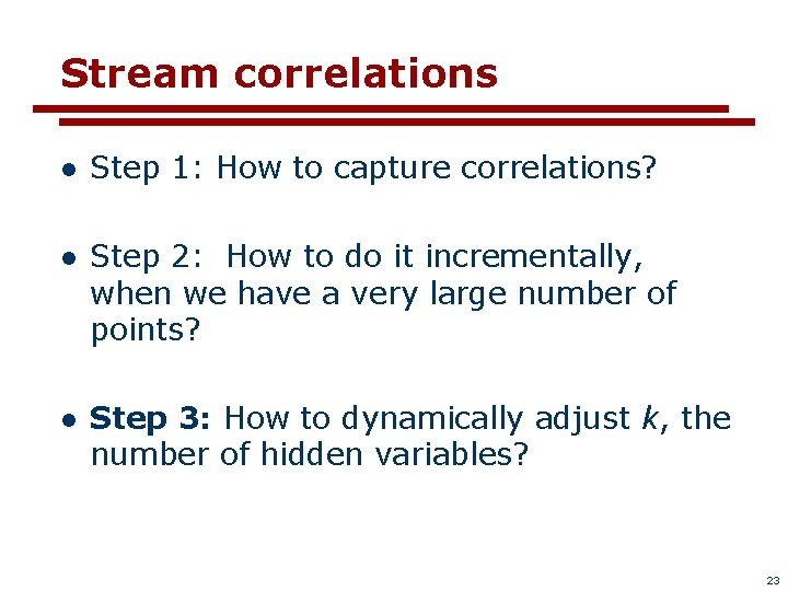 Stream correlations l Step 1: How to capture correlations? l Step 2: How to