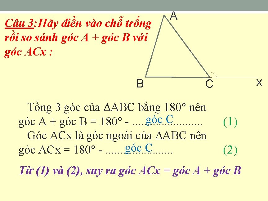 Câu 3: Hãy điền vào chỗ trống rồi so sánh góc A + góc