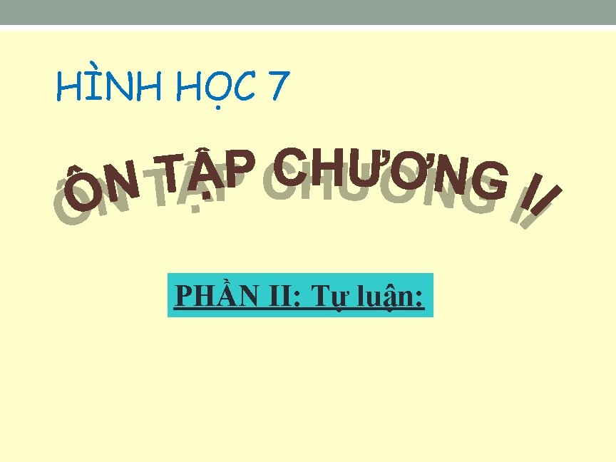 HÌNH HOC 7. PHẦN II: Tự luận: 