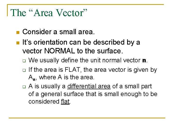 The “Area Vector” n n Consider a small area. It’s orientation can be described