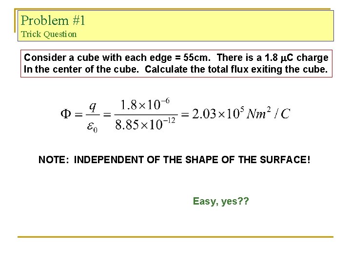 Problem #1 Trick Question Consider a cube with each edge = 55 cm. There