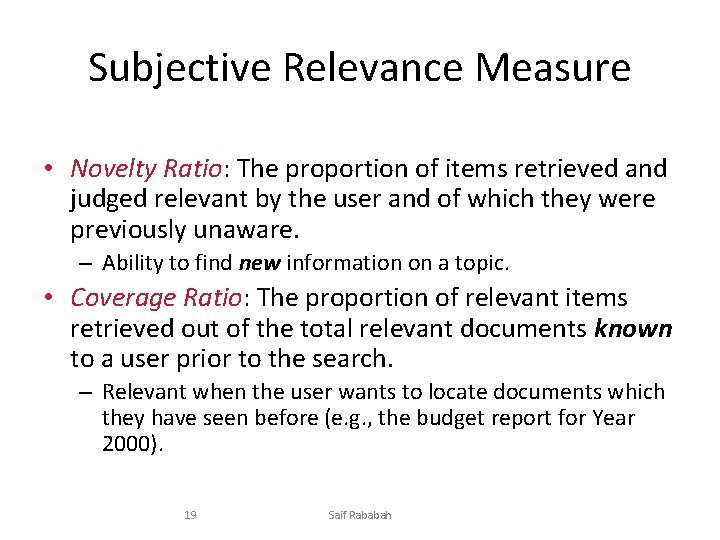 Subjective Relevance Measure • Novelty Ratio: The proportion of items retrieved and judged relevant