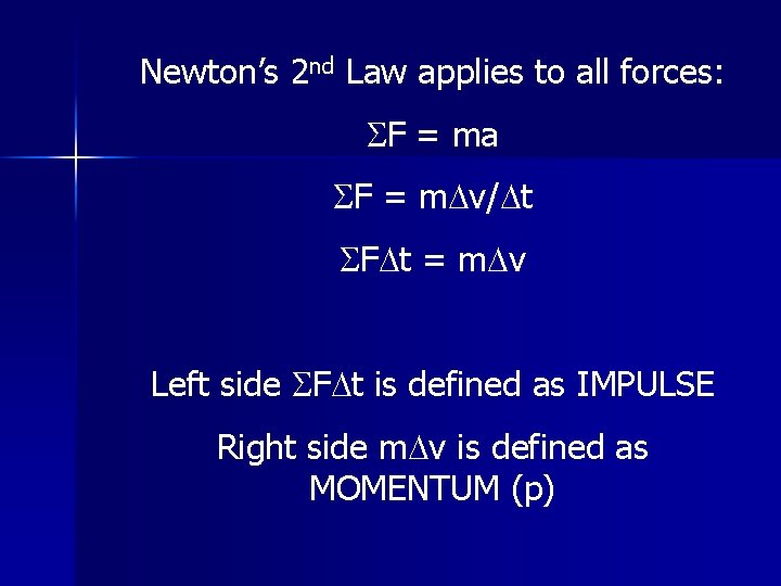 Newton’s 2 nd Law applies to all forces: SF = ma SF = m.