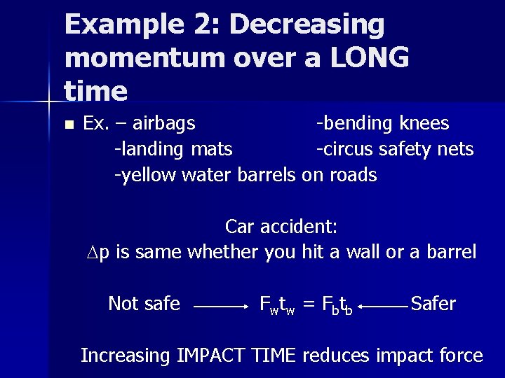 Example 2: Decreasing momentum over a LONG time n Ex. – airbags -bending knees