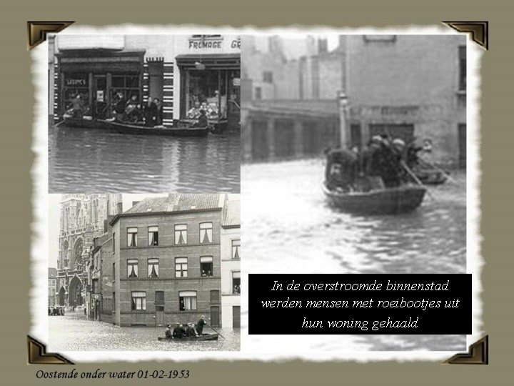 In de overstroomde binnenstad werden mensen met roeibootjes uit hun woning gehaald 