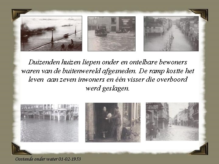 Duizenden huizen liepen onder en ontelbare bewoners waren van de buitenwereld afgesneden. De ramp