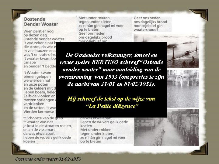 De Oostendse volkszanger, toneel en revue speler BERTINO schreef “Ostende oender woater” naar aanleiding