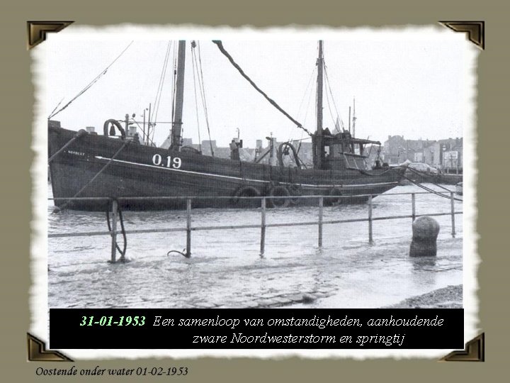 31 -01 -1953 Een samenloop van omstandigheden, aanhoudende zware Noordwesterstorm en springtij 