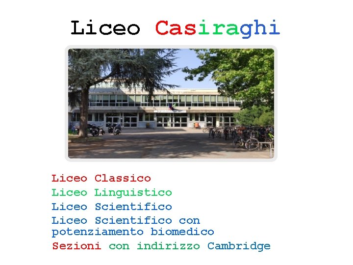 Liceo Casiraghi Liceo Classico Liceo Linguistico Liceo Scientifico con potenziamento biomedico Sezioni con indirizzo