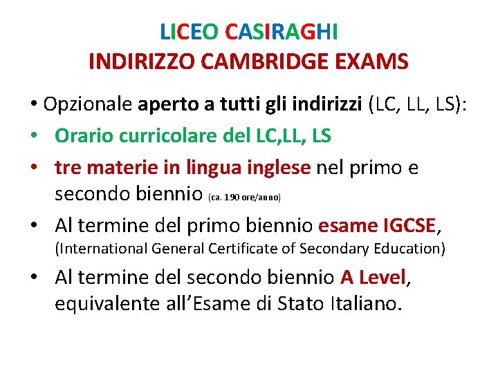 LICEO CASIRAGHI INDIRIZZO CAMBRIDGE EXAMS • Opzionale aperto a tutti gli indirizzi (LC, LL,