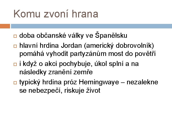 Komu zvoní hrana doba občanské války ve Španělsku hlavní hrdina Jordan (americký dobrovolník) pomáhá