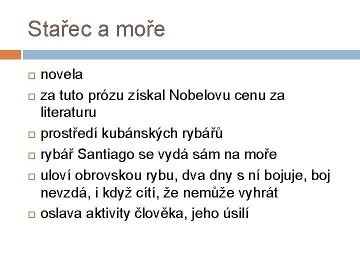 Stařec a moře novela za tuto prózu získal Nobelovu cenu za literaturu prostředí kubánských