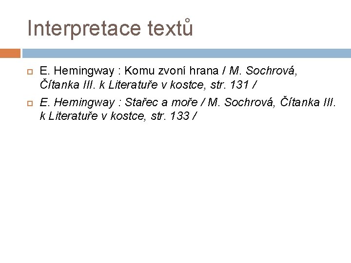 Interpretace textů E. Hemingway : Komu zvoní hrana / M. Sochrová, Čítanka III. k