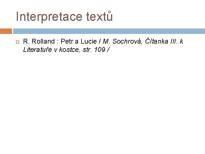 Interpretace textů R. Rolland : Petr a Lucie / M. Sochrová, Čítanka III. k