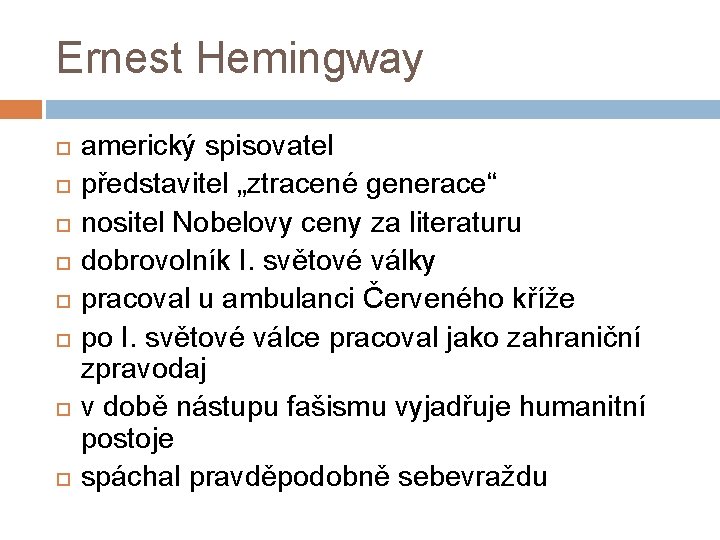 Ernest Hemingway americký spisovatel představitel „ztracené generace“ nositel Nobelovy ceny za literaturu dobrovolník I.