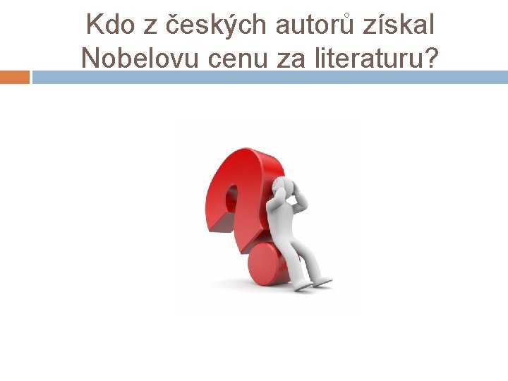 Kdo z českých autorů získal Nobelovu cenu za literaturu? 