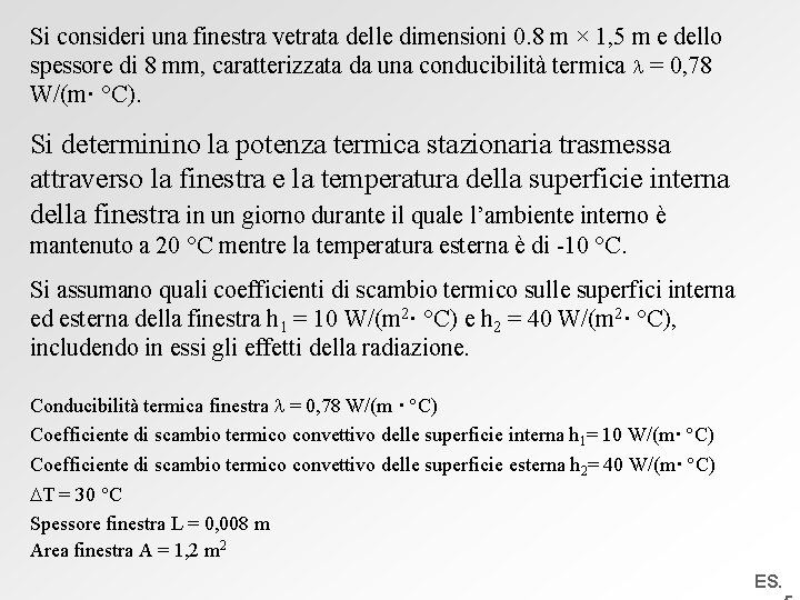 Si consideri una finestra vetrata delle dimensioni 0. 8 m × 1, 5 m