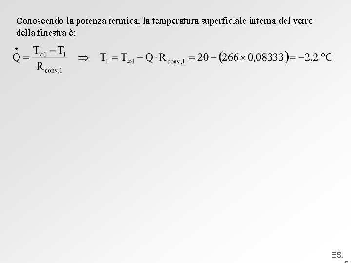 Conoscendo la potenza termica, la temperatura superficiale interna del vetro della finestra è: ES.