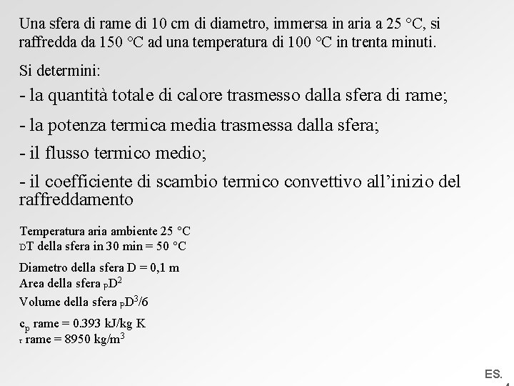 Una sfera di rame di 10 cm di diametro, immersa in aria a 25