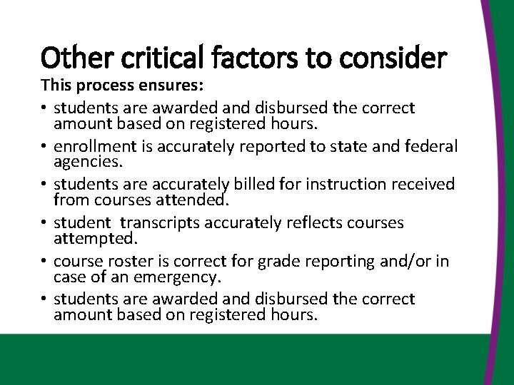 Other critical factors to consider This process ensures: • students are awarded and disbursed
