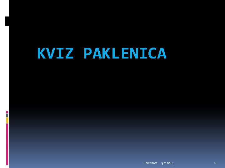 KVIZ PAKLENICA Paklenica 3. 2. 2014 1 