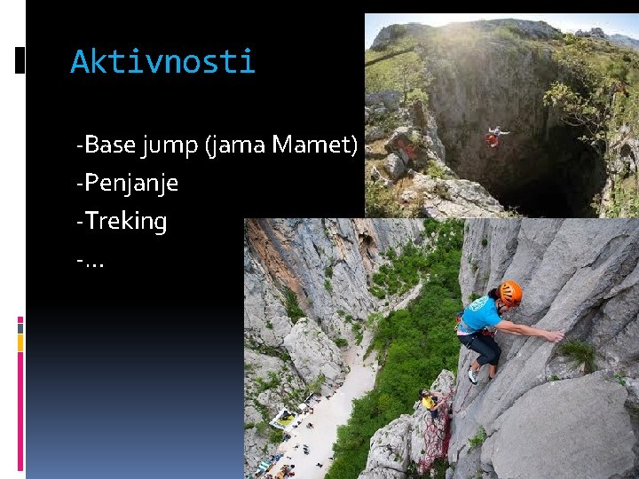 Aktivnosti -Base jump (jama Mamet) -Penjanje -Treking -… Paklenica 3. 2. 2014 4 