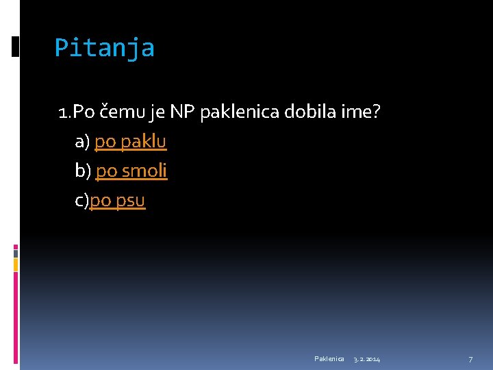 Pitanja 1. Po čemu je NP paklenica dobila ime? a) po paklu b) po