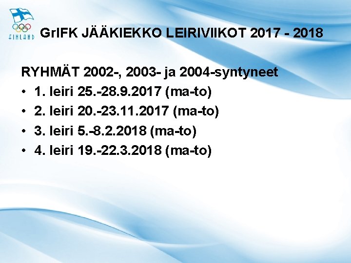 Gr. IFK JÄÄKIEKKO LEIRIVIIKOT 2017 - 2018 RYHMÄT 2002 -, 2003 - ja 2004