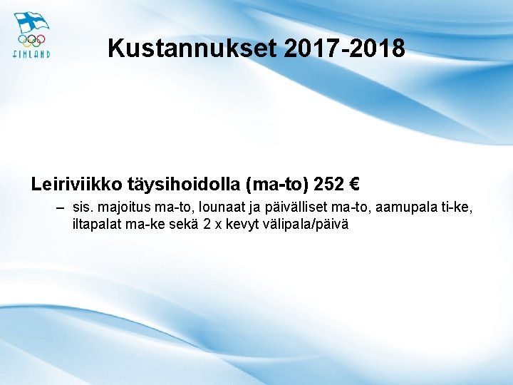 Kustannukset 2017 -2018 Leiriviikko täysihoidolla (ma-to) 252 € – sis. majoitus ma-to, lounaat ja