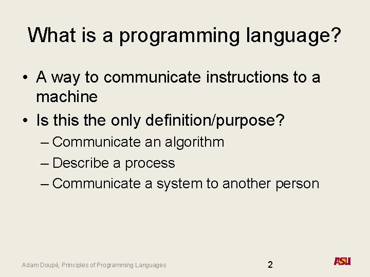 What is a programming language? • A way to communicate instructions to a machine