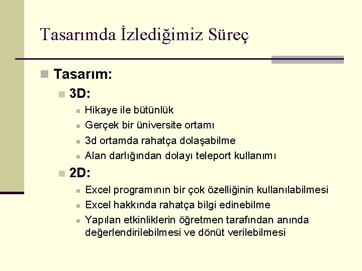 Tasarımda İzlediğimiz Süreç n Tasarım: n 3 D: n n n Hikaye ile bütünlük