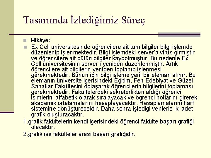 Tasarımda İzlediğimiz Süreç n Hikâye: n Ex Cell üniversitesinde öğrencilere ait tüm bilgiler bilgi