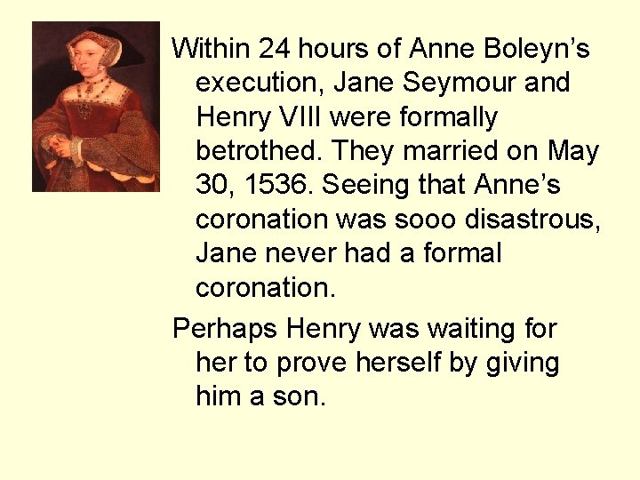 Within 24 hours of Anne Boleyn’s execution, Jane Seymour and Henry VIII were formally