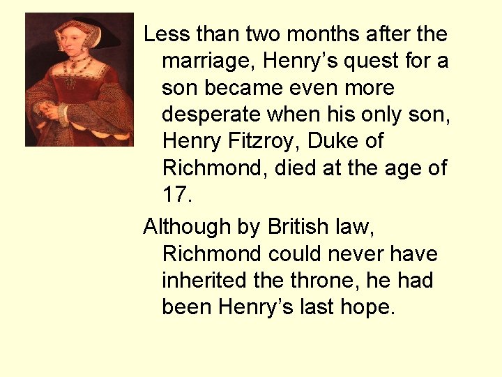 Less than two months after the marriage, Henry’s quest for a son became even