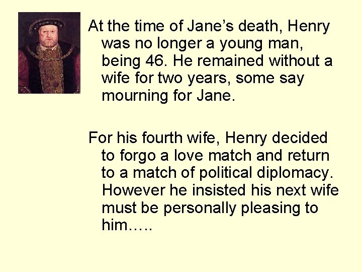 At the time of Jane’s death, Henry was no longer a young man, being