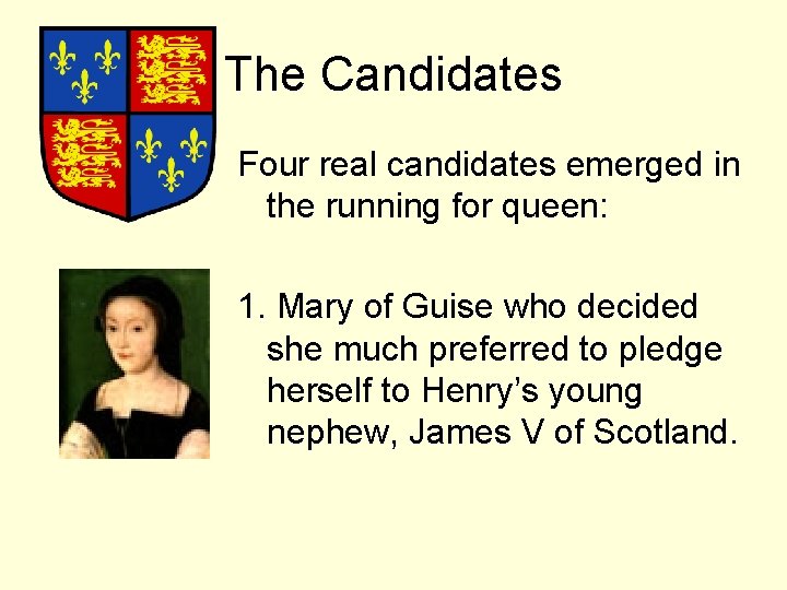 The Candidates Four real candidates emerged in the running for queen: 1. Mary of