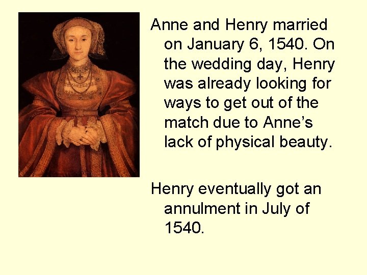 Anne and Henry married on January 6, 1540. On the wedding day, Henry was