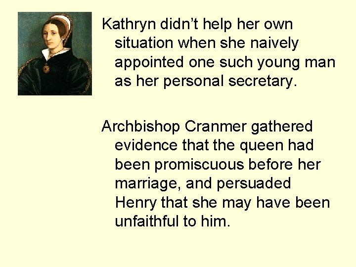 Kathryn didn’t help her own situation when she naively appointed one such young man