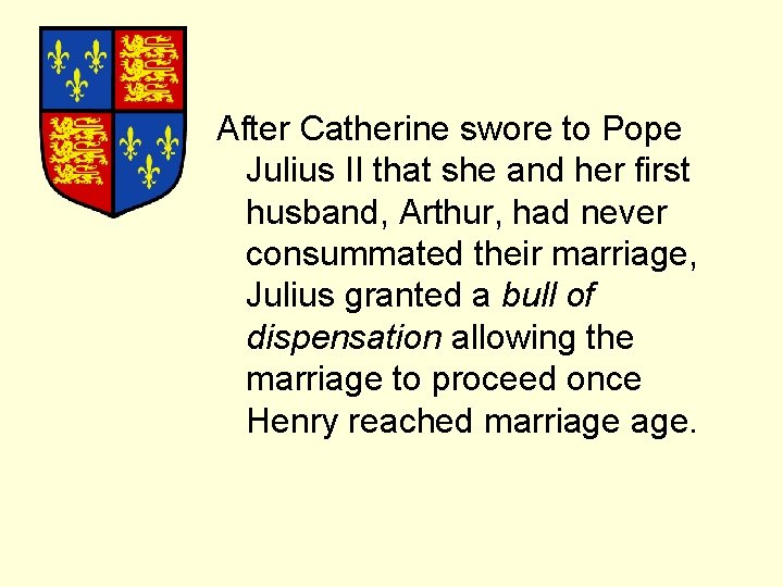 After Catherine swore to Pope Julius II that she and her first husband, Arthur,