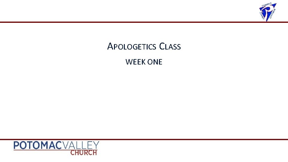 APOLOGETICS CLASS WEEK ONE 