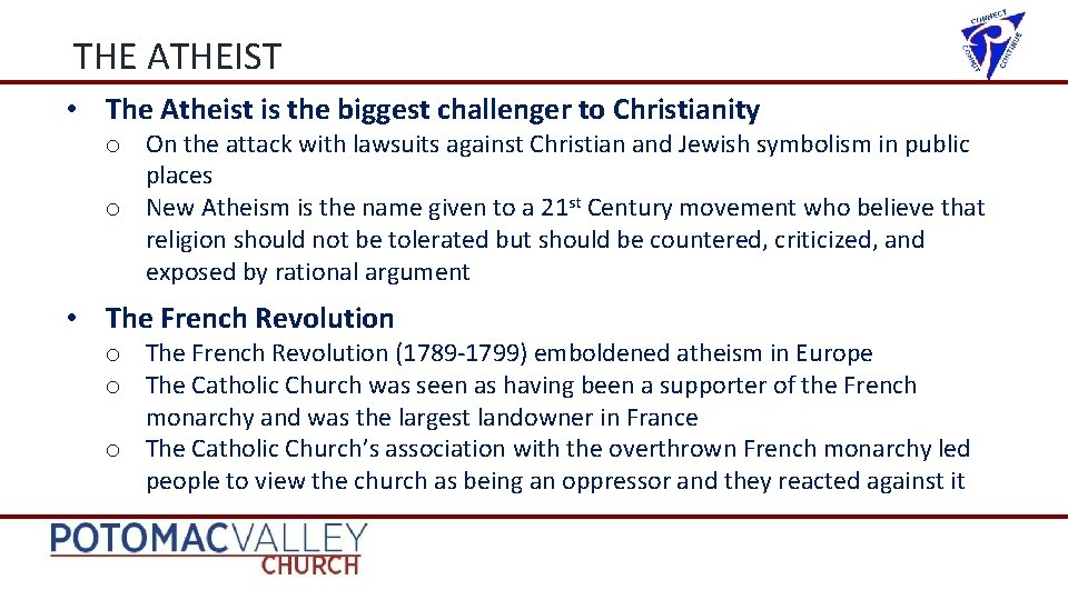 THE ATHEIST • The Atheist is the biggest challenger to Christianity o On the