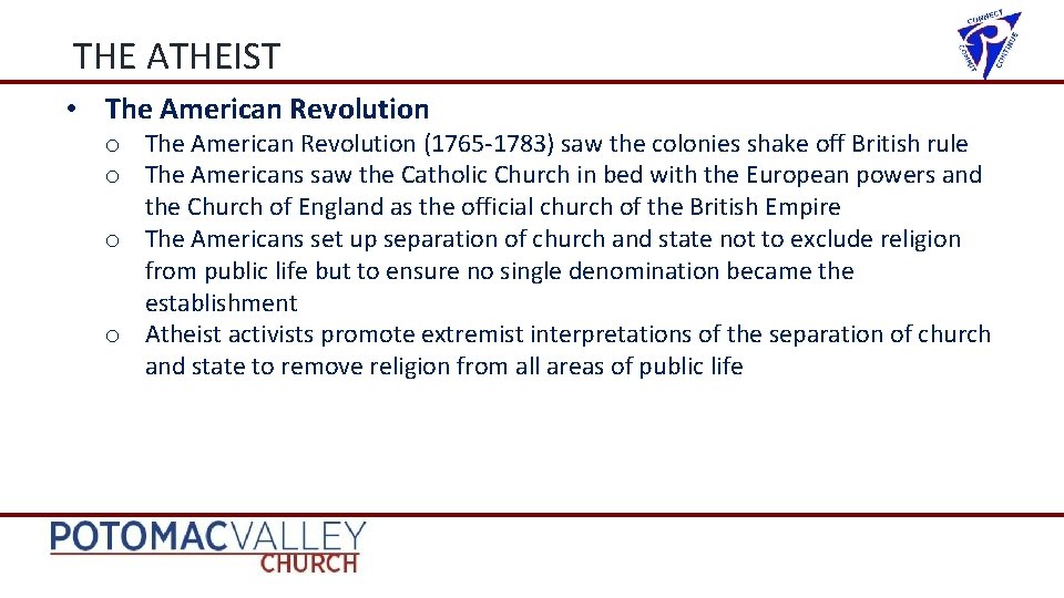 THE ATHEIST • The American Revolution o The American Revolution (1765 -1783) saw the