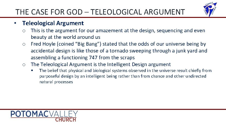 THE CASE FOR GOD – TELEOLOGICAL ARGUMENT • Teleological Argument o This is the