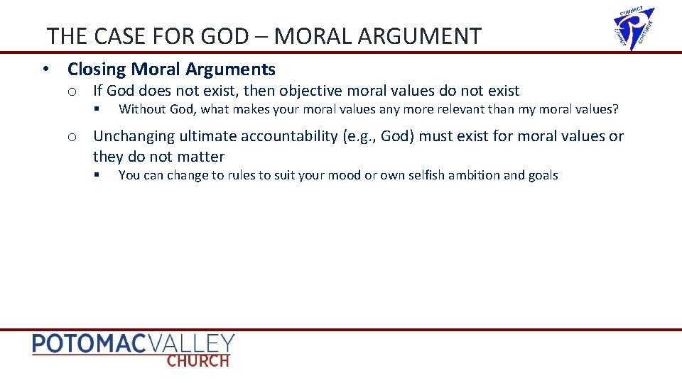 THE CASE FOR GOD – MORAL ARGUMENT • Closing Moral Arguments o If God