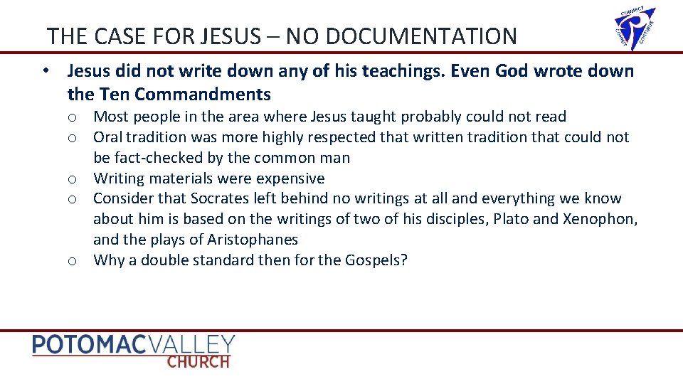 THE CASE FOR JESUS – NO DOCUMENTATION • Jesus did not write down any