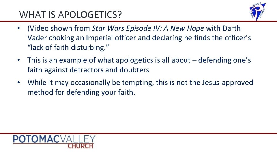 WHAT IS APOLOGETICS? • (Video shown from Star Wars Episode IV: A New Hope