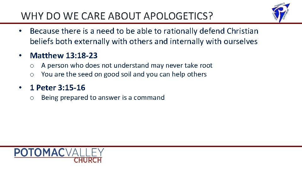 WHY DO WE CARE ABOUT APOLOGETICS? • Because there is a need to be