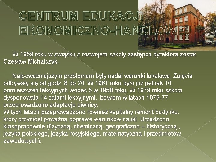 CENTRUM EDUKACJI EKONOMICZNO-HANDLOWEJ W 1959 roku w związku z rozwojem szkoły zastępcą dyrektora został