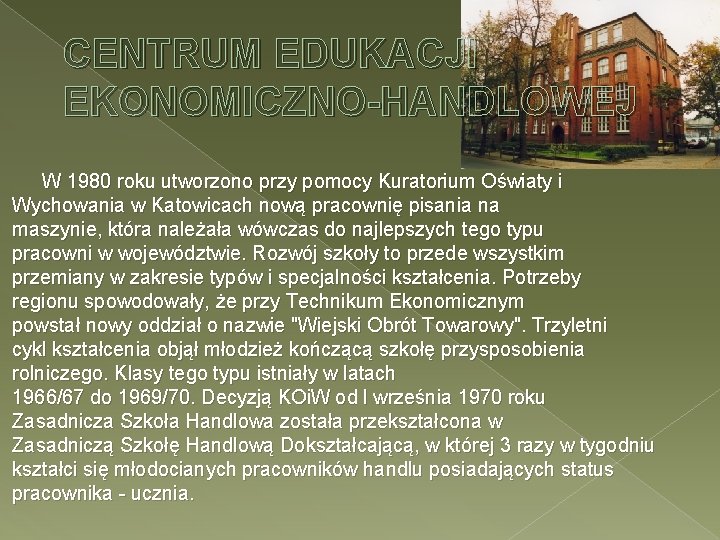 CENTRUM EDUKACJI EKONOMICZNO-HANDLOWEJ W 1980 roku utworzono przy pomocy Kuratorium Oświaty i Wychowania w